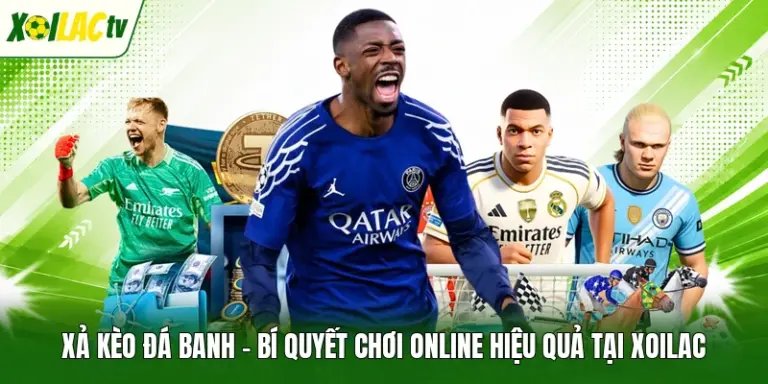 Xả Kèo Đá Banh - Bí Quyết Chơi Online Hiệu Quả Tại Xoilac